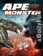 Ape vs Monster (2021) Dual Audio (ORG) [Hindi+English] Hollywood Hindi Dubbed Movie Download